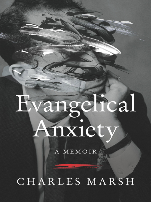 Title details for Evangelical Anxiety by Charles Marsh - Available